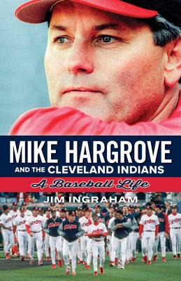 Libro Mike Hargrove And The Cleveland Indians : A Basebal...