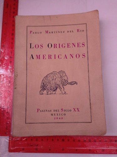 Los Origenes Americanos Pablo Martinez Del Rio