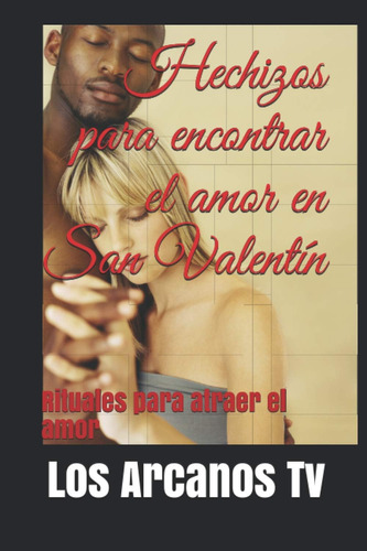 Libro: Hechizos Para Encontrar El Amor En San Valentín: Ritu