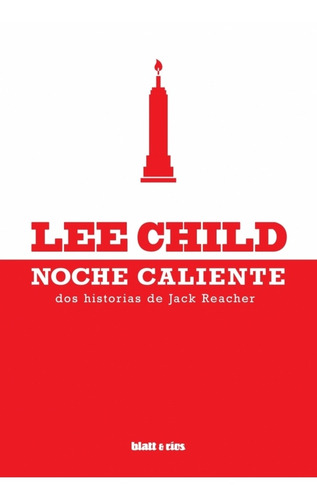 Noche Caliente / Lee Child / Ed. Blatt & Ríos / Nuevo!