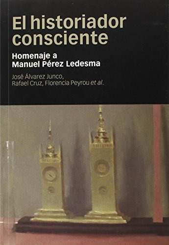Libro Historiador Consciente El De Álvarez Junco José Marcia