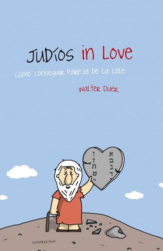JUDIOS IN LOVE , como conseguir pareja de la cole, de Walter Duer. Editorial Sudamericana, tapa blanda, edición 2009 en castellano, 2009