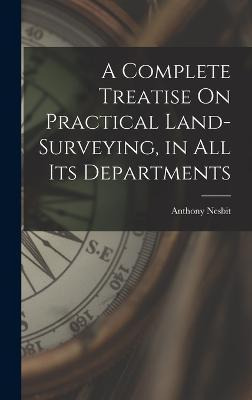 Libro A Complete Treatise On Practical Land-surveying, In...