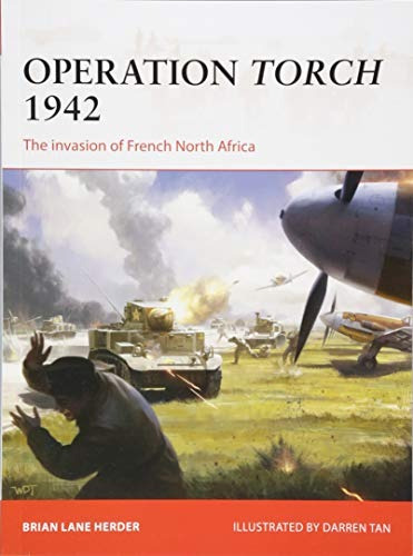 Operation Torch 1942 The Invasion Of French North Africa (ca