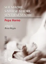 Comprar Ser Madre Saberse Madre Sentirse Madre - Horno Goicoechea...