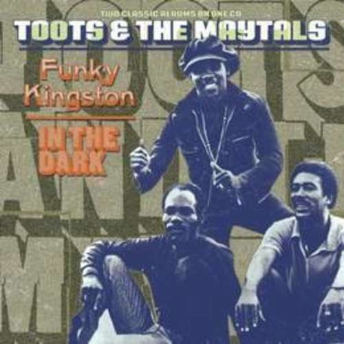 Toots & Maytals Funky Kingston / In The Dark Dlx Remastered