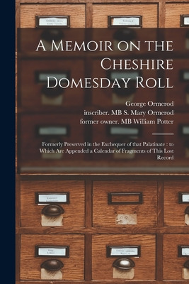 Libro A Memoir On The Cheshire Domesday Roll: Formerly Pr...