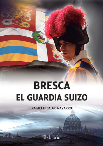 Bresca. el guardia suizo, de Hidalgo Navarro, Rafael. Editorial Exlibric, tapa blanda en español