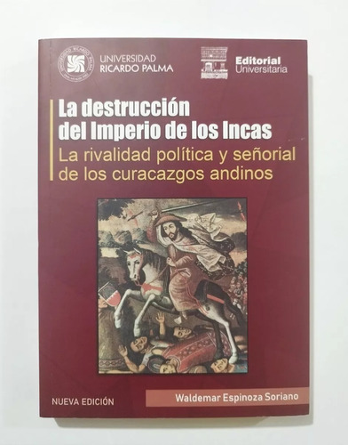 La Destrucción Del Imperio De Los Incas - Waldemar Espinoza