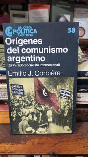 Emilio Corbiere Origenes Del Comunismo Argentino Ceal Bp