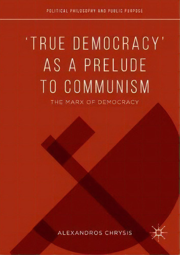 `true Democracy' As A Prelude To Communism, De Alexandros Chrysis. Editorial Springer International Publishing Ag, Tapa Dura En Inglés