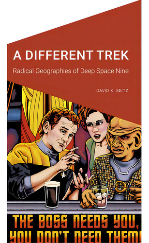 A Different Trek: Radical Geographies Of Deep Space Nine, De Seitz, David K.. Editorial Univ Of Nebraska Pr, Tapa Blanda En Inglés