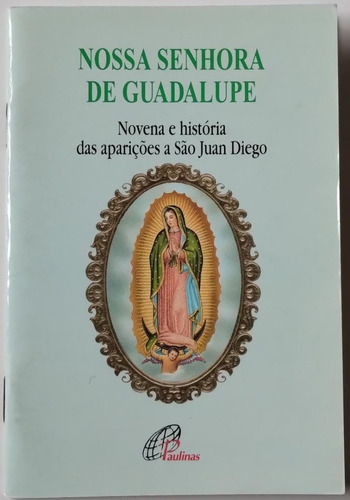 Livro Nossa Senhora De Guadalupe Novena E História Das Aparições A São Juan Diego