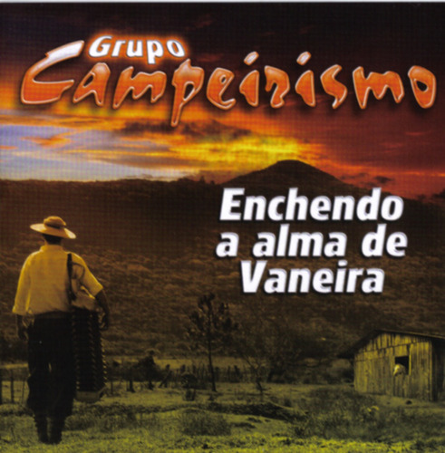 Cd - Grupo Campeirismo - Enchendo A Alma De Vaneira