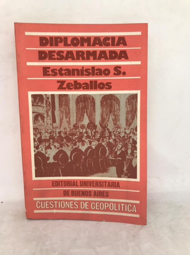 Diplomacia Desarmada - Estanislao Zeballos (usado) 