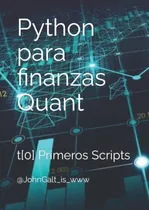 Comprar Python Para Finanzas Quant: T[0] Primeros Scripts 
