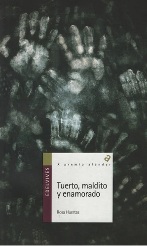 Tuerto, Maldito Y Enamorado, Rosa Huertas. Ed. Edelvives