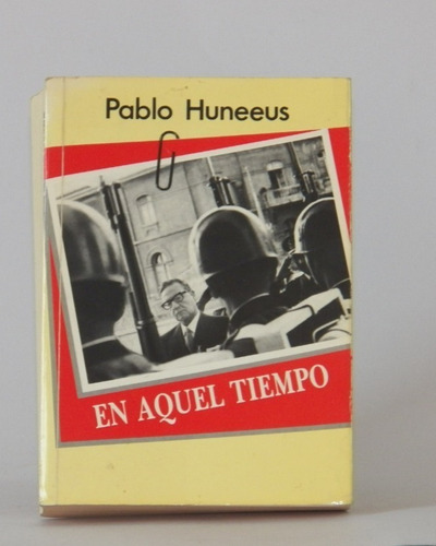 Libro Historia De Un Chileno Durante Allende / Pablo Huneeus