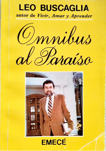 Ómnibus Al Paraíso. Leo Buscaglia. Autoayuda. Emecé Ed. 