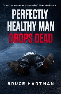 Libro Perfectly Healthy Man Drops Dead - Hartman, Bruce