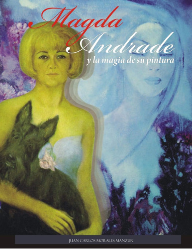 Libro: Magda Andrade Y La Magia De Su Pintura (spanish Editi