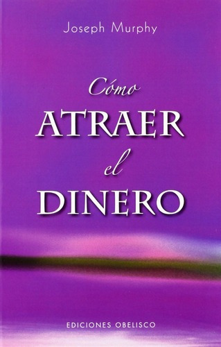 Libro - Como Atraer El Dinero Joseph Murphy Ediciones Obelis