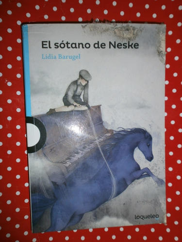 El Sótano De Neske - Lidia Barugel Ed. Loqueleo Muy Buen Est