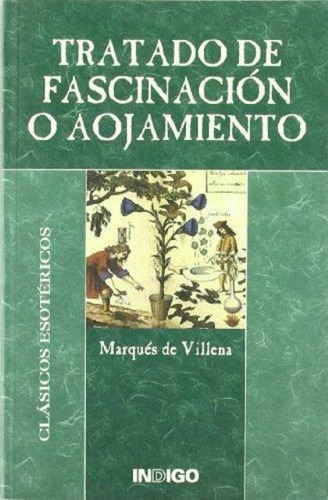 Tratado De Fascinación O Aojamiento, Aragon Villena, Indigo