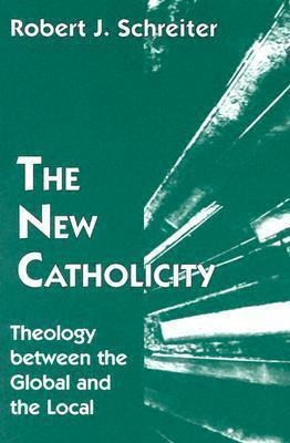 The New Catholicity - Prof. Robert J. Schreiter (paperback)