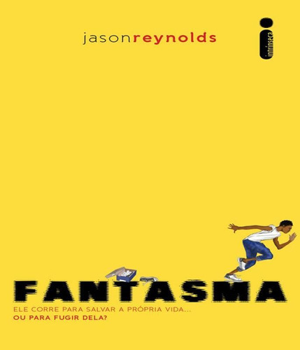 Fantasma: Ele Corre Para Salvar A Própria Vida..., De Reynolds, Jason. Editora Intrínseca, Capa Mole, Edição 1 Em Português