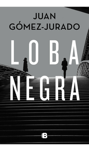 Libro Loba Negra - Juan Gomez Jurado - Ediciones B
