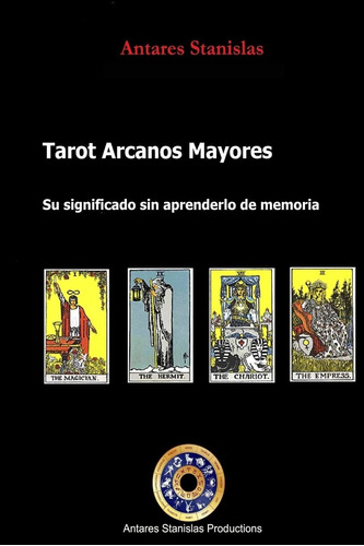 Libro: Tarot Arcanos Mayores, Su Significado Sin Aprenderlo