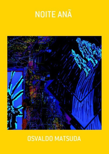 Noite Anã, De Osvaldo Matsuda. Série Não Aplicável, Vol. 1. Editora Clube De Autores, Capa Mole, Edição 1 Em Português, 2016