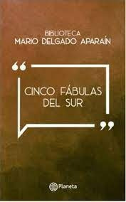 Cinco Fabulas Del Sur..* - Mario Delgado Aparaín