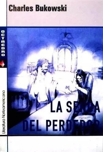 La Senda Del Perdedor - Charles Bukowski - Por Flores Centro