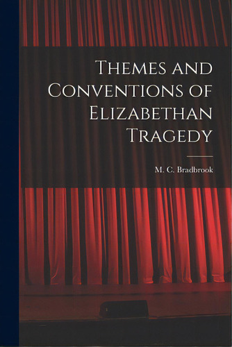 Themes And Conventions Of Elizabethan Tragedy, De Bradbrook, M. C. (muriel Clara) 1909. Editorial Hassell Street Pr, Tapa Blanda En Inglés