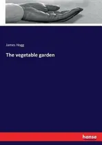 Comprar Libro The Vegetable Garden - James Hogg