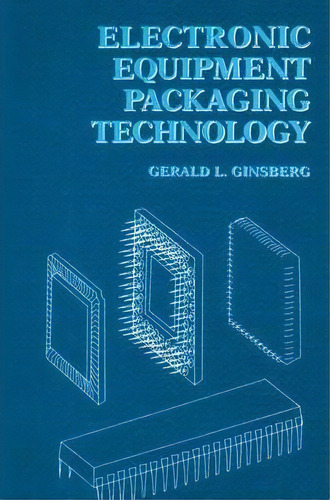 Electronic Equipment Packaging Technology, De Gerald L. Ginsberg. Editorial Kluwer Academic Publishers Group, Tapa Dura En Inglés