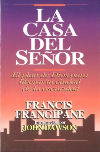 La Casa Del Señor - Francis Frangipane 