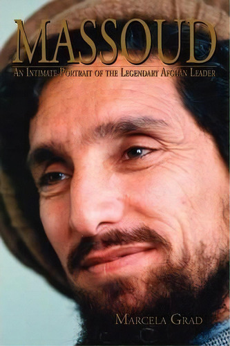 Massoud : An Intimate Portrait Of The Legendary Afghan Leader, De Marcela Grad. Editorial Webster University Press, Tapa Blanda En Inglés