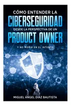 Comprar Libro: Como Entender La Ciberseguridad Desde La Perspectiva