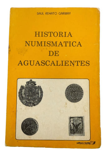 Historia Numismática De Aguascalientes (Usado)