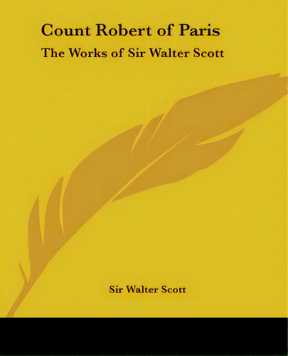 Count Robert Of Paris: The Works Of Sir Walter Scott, De Scott, Walter. Editorial Kessinger Pub Llc, Tapa Blanda En Inglés