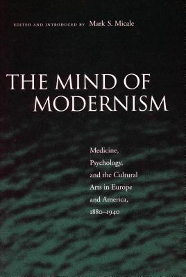 Libro The Mind Of Modernism: Medicine, Psychology, And Th...