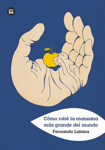 Cómo Robé La Manzana Más Grande Del Mundo - Lalana Josa 
