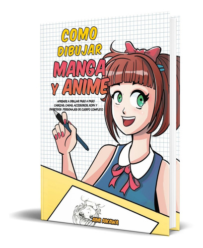 Como Dibujar Manga Y Anime, De Aimi Aikawa. Editorial Independently Published, Tapa Blanda En Español, 2020