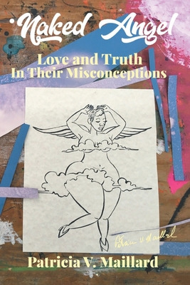 Libro Naked Angel: Love And Truth In Their Misconceptions...