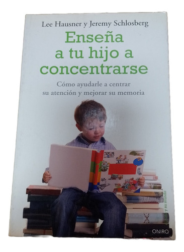 Enseña A Tu Hijo A Concentrarse - Hausner Y Schlosberg