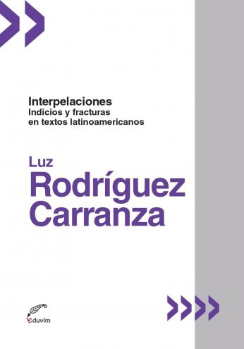 Interpelaciones. Indicios Y Fracturas En Textos Latinoameric