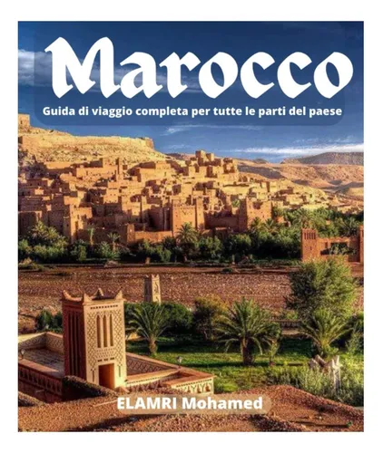 Libro: Marruecos Guía De Viaje Completa Para Todas Las Parte